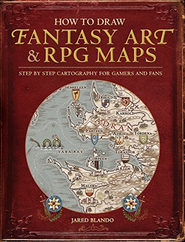 Jared Blando/How to Draw Fantasy Art and RPG Maps@Step by Step Cartography for Gamers and Fans