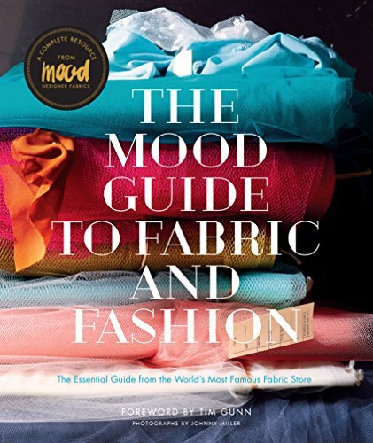 Mood Designer Fabrics The Mood Guide To Fabric And Fashion The Essential Guide From The World's Most Famous 