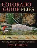 Pat Dorsey Colorado Guide Flies Patterns Rigs & Advice From The State's Best An 
