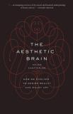 Anjan Chatterjee The Aesthetic Brain How We Evolved To Desire Beauty And Enjoy Art 