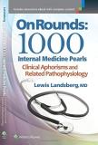 Lewis Landsberg On Rounds 1000 Internal Medicine Pearls 
