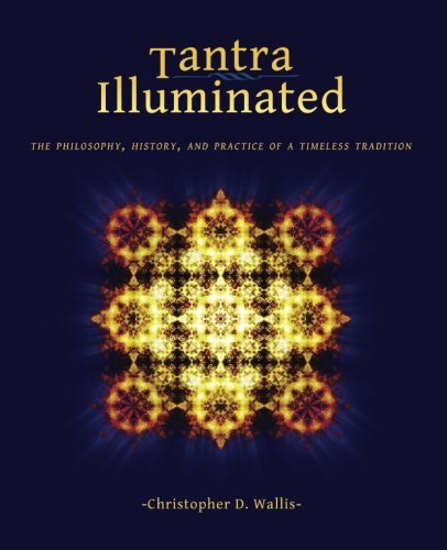 Christopher D. Wallis Tantra Illuminated The Philosophy History And Practice Of A Timele 0002 Edition;second Edition 