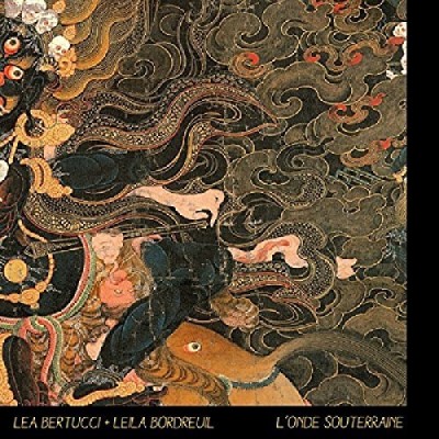 Bertucci,Lea & Bordreuil,Leila/L'Onde Souterraine