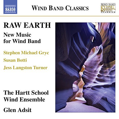Botti / Hartt Wind Ensemble //Raw Earth - New Music For Wind
