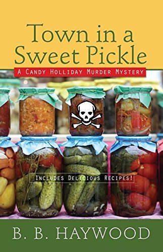 B. B. Haywood Town In A Sweet Pickle A Candy Holliday Murder Mystery Large Print 