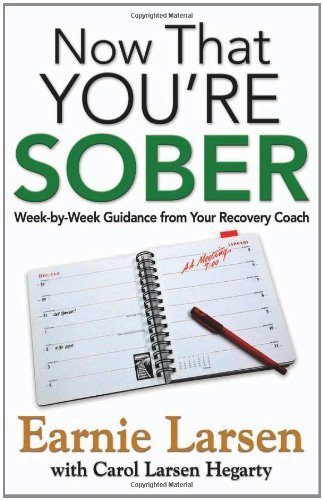 Earnie Larsen Now That You're Sober Week By Week Guidance From Your Recovery Coach 