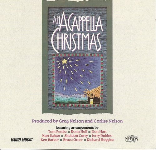 Produced By Greg Nelson And Corliss Nelson An A Cappella Christmas 