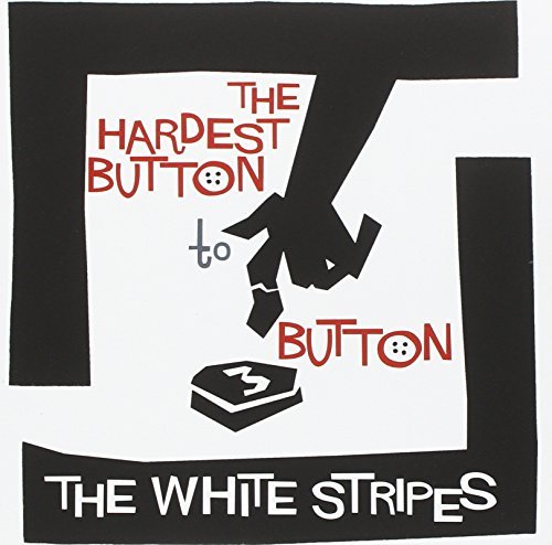 White Stripes/Hardest Button to Button/St. Ides of March