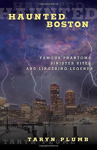 Taryn Plumb/Haunted Boston@ Famous Phantoms, Sinister Sites, and Lingering Le