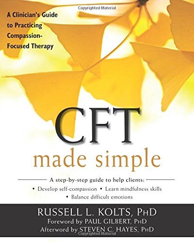 Russell L. Kolts Cft Made Simple A Clinician's Guide To Practicing Compassion Focu 