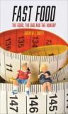 Andrew F. Smith Fast Food The Good The Bad And The Hungry 
