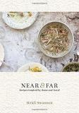 Heidi Swanson Near & Far Recipes Inspired By Home And Travel [a Cookbook] 