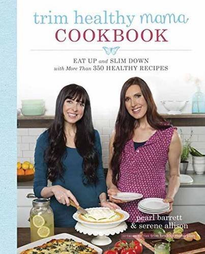 Pearl Barrett Trim Healthy Mama Cookbook Eat Up And Slim Down With More Than 350 Healthy R 