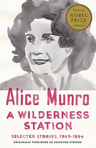 Alice Munro A Wilderness Station Selected Stories 1968 1994 