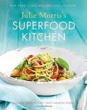 Julie Morris Julie Morris's Superfood Kitchen Volume 1 Cooking With Nature's Most Amazing Foods 
