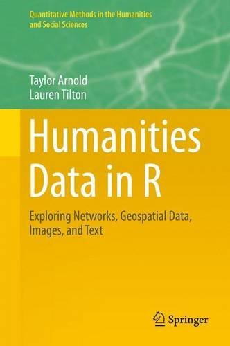 Taylor Arnold Humanities Data In R Exploring Networks Geospatial Data Images And 