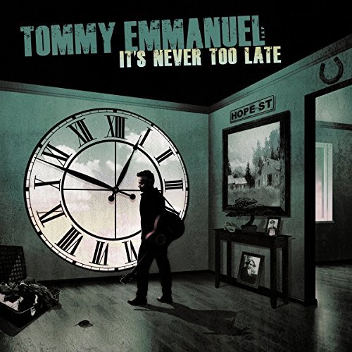 Tommy Emmanuel It's Never Too Late 