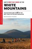 Robert N. Buchsbaum Amc's Best Day Hikes In The White Mountains Four Season Guide To 60 Of The Best Trails In The 0003 Edition; 
