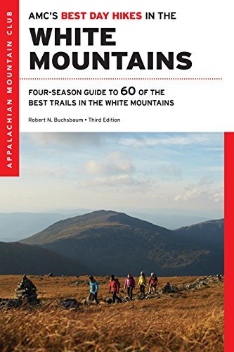 Robert N. Buchsbaum Amc's Best Day Hikes In The White Mountains Four Season Guide To 60 Of The Best Trails In The 0003 Edition; 