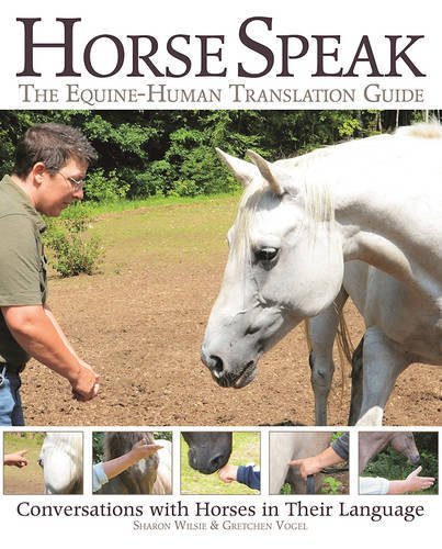 Sharon Wilsie Horse Speak The Equine Human Translation Guide 