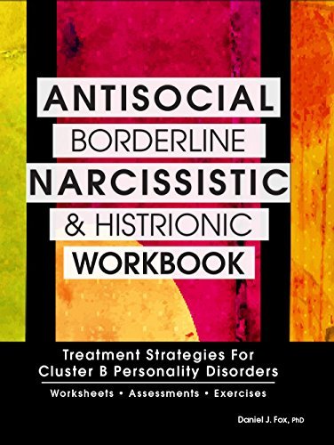 Daniel J. Fox Antisocial Borderline Narcissistic And Histrioni Treatment Strategies For Cluster B Personality Di 