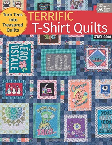 Karen M. Burns Terrific T Shirt Quilts Turn Tees Into Treasured Quilts 