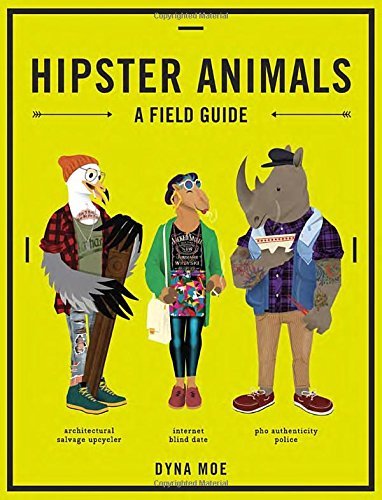 Dyna Moe/Hipster Animals@A Field Guide