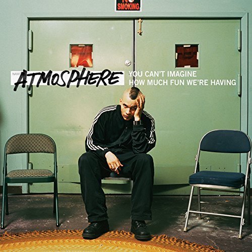 Atmosphere/You Can't Imagine How Much Fun@Explicit Version@You Can'T Imagine How Much Fun