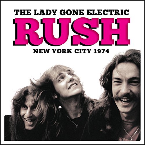 Rush/Lady Gone Electric@Lady Gone Electric