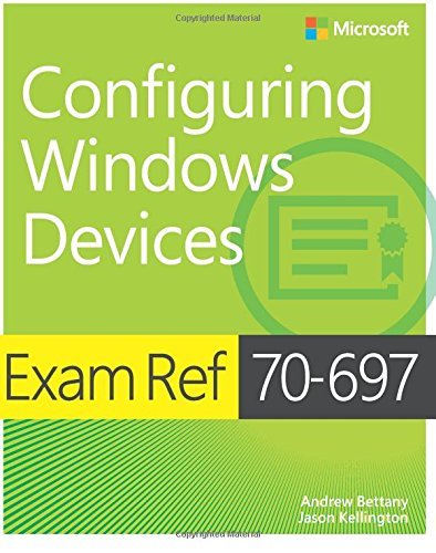 Andrew Bettany Exam Ref 70 697 Configuring Windows Devices 