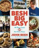 John Besh Besh Big Easy 4 101 Home Cooked New Orleans Recipes 