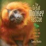 Sandra Markle The Great Monkey Rescue Saving The Golden Lion Tamarins 