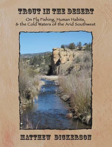 Matthew Dickerson Trout In The Desert On Fly Fishing Human Habits And The Cold Waters 