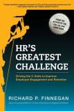 Richard P. Finnegan Hr's Greatest Challenge Driving The C Suite To Improve Employee Engagemen 