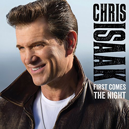 Chris Isaak/First Comes The Night@First Comes The Night