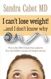 Sandra Cabot Md I Can't Lose Weight! And I Don't Know Why This Is The Only Book That Explains All The Hidde 