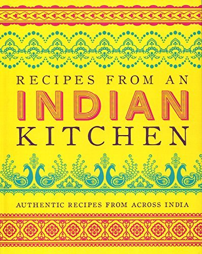 Parragon Books Ltd Recipes From An Indian Kitchen Authentic Recipes From Across India 