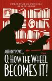 Anthony Powell O How The Wheel Becomes It! Abridged 