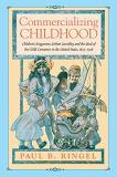 Paul B. Ringel Commercializing Childhood Children's Magazines Urban Gentility And The Id 