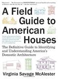 Virginia Savage Mcalester A Field Guide To American Houses (revised) The Definitive Guide To Identifying And Understan 