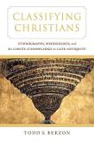 Todd S. Berzon Classifying Christians Ethnography Heresiology And The Limits Of Knowl 