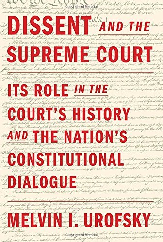 Melvin I. Urofsky/Dissent and the Supreme Court@ Its Role in the Court's History and the Nation's