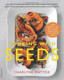 Charlyne Mattox Cooking With Seeds 100 Delicious Recipes For The Foods You Love Mad 
