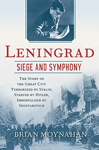 Brian Moynahan/Leningrad@ Siege and Symphony: The Story of the Great City T