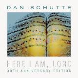 Dan Schutte Here I Am Lord 30th Anniversary Edition 