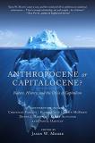 Jason W. Moore Anthropocene Or Capitalocene? Nature History And The Crisis Of Capitalism 