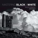 John Walmsley Mastering Black & White Photography 
