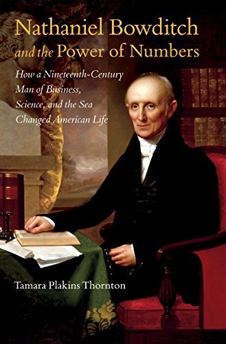 Tamara Plakins Thornton Nathaniel Bowditch And The Power Of Numbers How A Nineteenth Century Man Of Business Science 