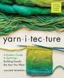 Jillian Moreno Yarnitecture A Knitter's Guide To Spinning Building Exactly T 