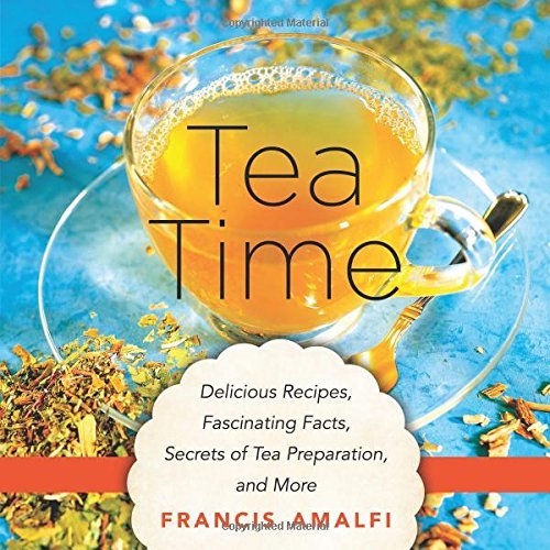 Francis Amalfi Tea Time Delicious Recipes Fascinating Facts Secrets Of 